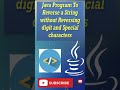 Java Program to Reverse a String without Reversing Digits and Special Characters.