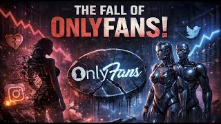 The Fall of OnlyFans: How an $18B Empire Collapsed
