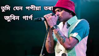 Tumi Jen popiya Tora। তুমি যেন পপীয়া তৰা।Zubeen Garg golden collection song