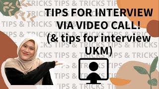 TIPS FOR INTERVIEW VIA VIDEO CALL! (& TIPS FOR INTERVIEW UKM)