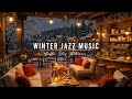Relaxing Winter Jazz Music at Cozy Coffee Shop Ambience ⛄ Warm Jazz Instrumental Music for Studying