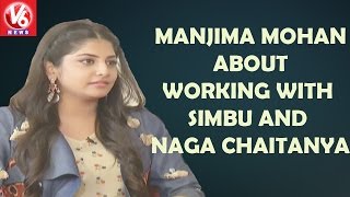 Manjima Mohan About Working With Simbu And Naga Chaitanya || V6 News