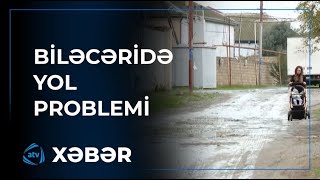 Biləcərinin yol problemi nə vaxt həll ediləcək?