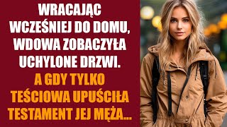 Wracając wcześniej do domu, wdowa zobaczyła uchylone drzwi. A gdy tylko teściowa…