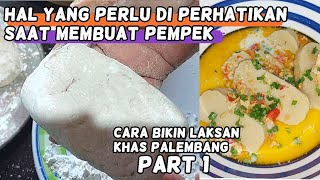 PART 1: CARA MEMBUAT PEMPEK UNTUK LAKSAN  DAN TIPS BIKIN PEMPEK  YANG ENAK ||MAKANAN KHAS PALEMBANG