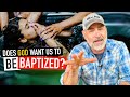 Do I Have to be BAPTIZED to be SAVED?