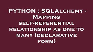 PYTHON : SQLAlchemy - Mapping self-referential relationship as one to many (declarative form)