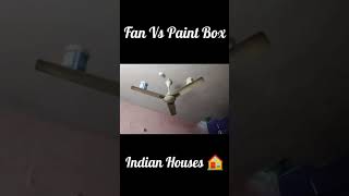 Fan Vs Paint Box  || Full Comedy 😂 || Indian Houses 🏠 || #shorts #ytshorts