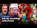 AMA: Catholicism w/ Jimmy Akin (Prerecord) | Catholic Answers Live | November 29, 2024