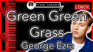 Green Green Grass (LOWER -3) - George Ezra - Piano Karaoke Instrumental