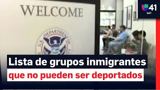 Estos grupos de inmigrantes no pueden ser deportados; mira aquí una lista