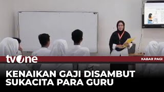 Guru Sambut Baik Kebijakan Pemerintah Soal Gaji Naik | Kabar Pagi tvOne