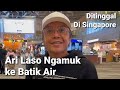 ARI LASO DITINGGAL BATIK AIR DI BANDARA SINGAPORE