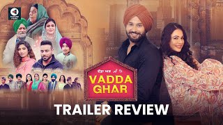 Vadda Ghar Trailer Review | Jobanpreet Singh, Sardar Sohi, Mandy Takhar | Punjabi Mania