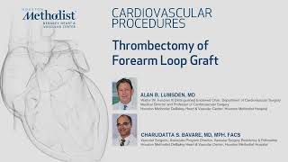 Thrombectomy of Forearm Loop Graft (Alan Lumsden, MD, Charudatta Bavare, MD)