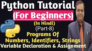 Python Tutorial | Numbers, Variable Declaration & Assignment, Identifier, String, Print | Python