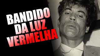 O BANDIDO DA LUZ VERMELHA - A VERDADEIRA HISTÓRIA