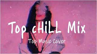 Top Hits 2021/Chill Songs/Những Bài Hát Lofi Acoustic Tiếng Anh Hay Nhất-Lofi Chill TikTok Nhẹ Nhàng