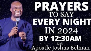 Hot Prayer Points To Pray Every Night by 12:30am in 2024 with Apostle Joshua Selman
