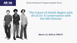 The Future of Health Begins with All of Us: A Conversation with the NIH Director