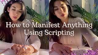 How To Actually Manifest Using Scripting + NEW BONUS STEP to Speed Up Results!