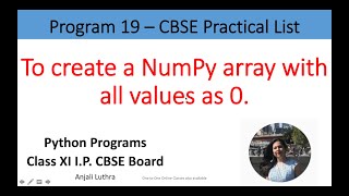 Python Program#19, To Create a numpy array of all zeros. Class XI I.P. #anjaliluthra #python #cbse