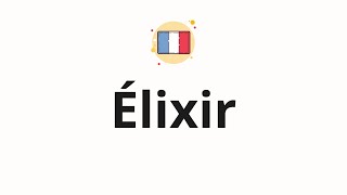 How to pronounce Élixir