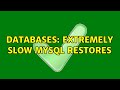 Databases: Extremely slow mySql restores (2 Solutions!!)