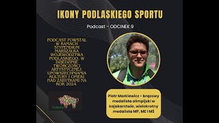 Ikony Podlaskiego Sportu - Piotr Markiewicz - odc 9