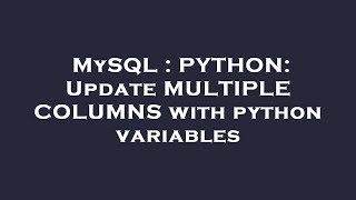 MySQL : PYTHON: Update MULTIPLE COLUMNS with python variables