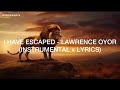 I HAVE ESCAPED - LAWRENCE OYOR (INSTRUMENTAL x LYRICS)