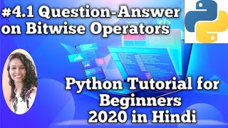 Question-Answer on Bitwise operators | Python Tutorial for Beginners 2020 in Hindi #04.1