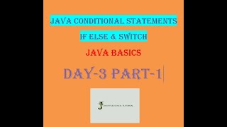 java tutorial for beginners || JAVA Conditional Statements || JAVA If ELSE & SWITCH || DAY-3 PART-1