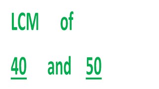 LCM of 40 and 50