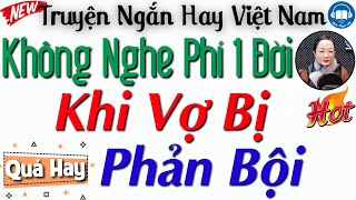 Truyện Đời Thực Nghe Là Mê: Khi Vợ Bị Phản Bội - Kể truyện đêm khuya Việt Nam | Audio Truyện Hay