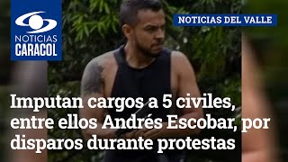 Imputan cargos a 5 civiles, entre ellos Andrés Escobar, por disparos durante protestas en Cali