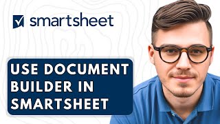 How To Use Document Builder In Smartsheet [2026 Guide]