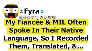 My Fiancée \u0026 MIL Often Spoke In Their Native Language, So I Recorded Them, Translated, \u0026 Discovered!