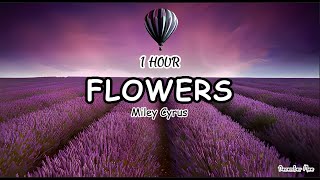 Download [1 HOUR] Flowers - Miley Cyrus (Lyrics) mp3