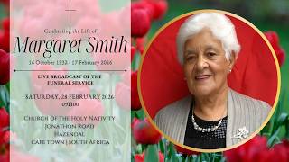 LIVE BROADCAST - FUNERAL SERVICE OF MARGARET SMITH - SATURDAY, 28 FEBRUARY 2026 @ 09H00