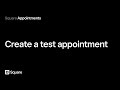 How to Create a Test Appointment with Square Appointments