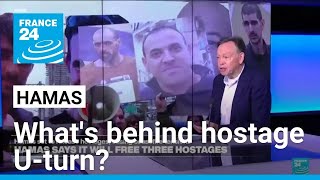 What's behind Hamas U-turn on hostage release? • FRANCE 24 English