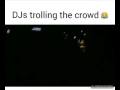 DJ trolling the crowd (funny)