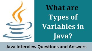 What are the types of variables in Java | Java Interview Question and Answer
