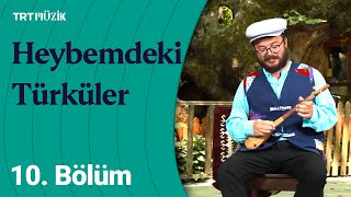 🎶 Emre Dayıoğlu ile Heybemdeki Türküler | 10. Bölüm