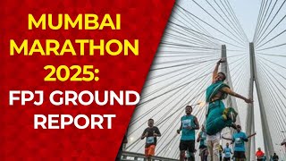 MUMBAI MARATHON 2025: FPJ Ground Report | CST | Gateway Of India | Nariman Point |