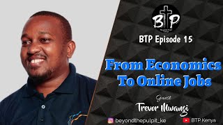 FROM ECEONOMICS TO ONLINE JOBS| EPISODE 15 | TREVOR MWANGI