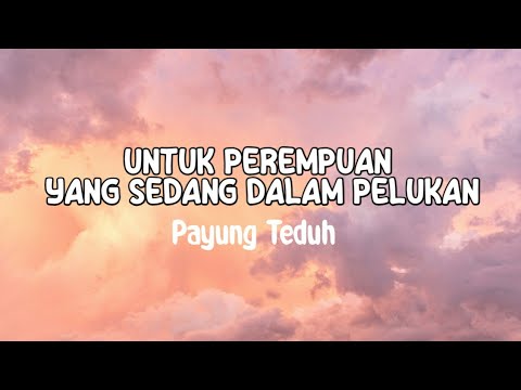 Payung Teduh - Untuk Perempuan Yang Sedang Dalam Pelukan | Lirik Lagu ...