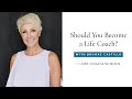 Should You Become a Life Coach? Watch this before you decide. | Brooke Castillo