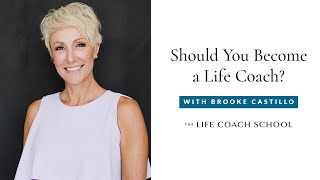 Should You Become a Life Coach? Watch this before you decide. | Brooke Castillo